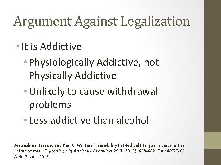 Argument Against Legalization • It is Addictive • Physiologically Addictive, not Physically Addictive •