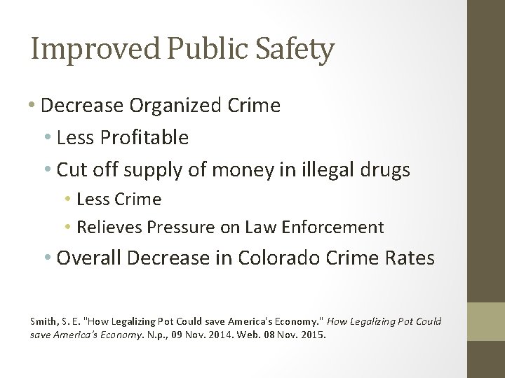 Improved Public Safety • Decrease Organized Crime • Less Profitable • Cut off supply