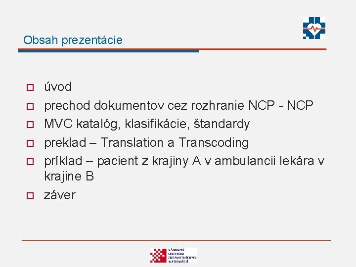 Obsah prezentácie o o o úvod prechod dokumentov cez rozhranie NCP - NCP MVC