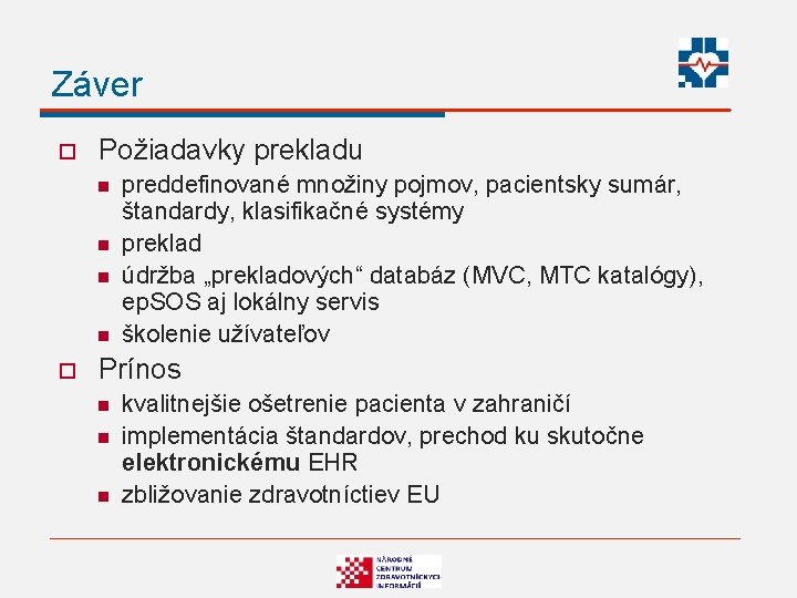 Záver o Požiadavky prekladu n n o preddefinované množiny pojmov, pacientsky sumár, štandardy, klasifikačné