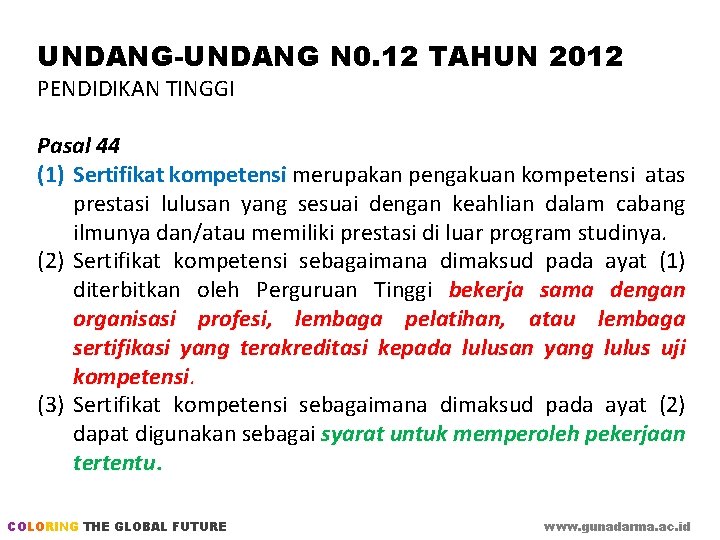 UNDANG-UNDANG N 0. 12 TAHUN 2012 PENDIDIKAN TINGGI Pasal 44 (1) Sertifikat kompetensi merupakan
