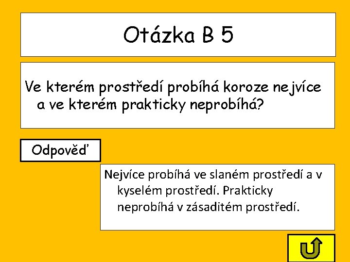 Otázka B 5 Ve kterém prostředí probíhá koroze nejvíce a ve kterém prakticky neprobíhá? Otázka B 5 Ve kterém prostředí probíhá koroze nejvíce a ve kterém prakticky neprobíhá?