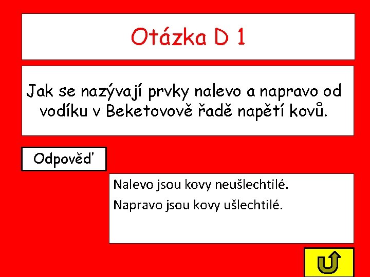 Otázka D 1 Jak se nazývají prvky nalevo a napravo od vodíku v Beketovově Otázka D 1 Jak se nazývají prvky nalevo a napravo od vodíku v Beketovově