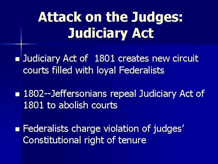 Attack on the Judges: Judiciary Act n Judiciary Act of 1801 creates new circuit