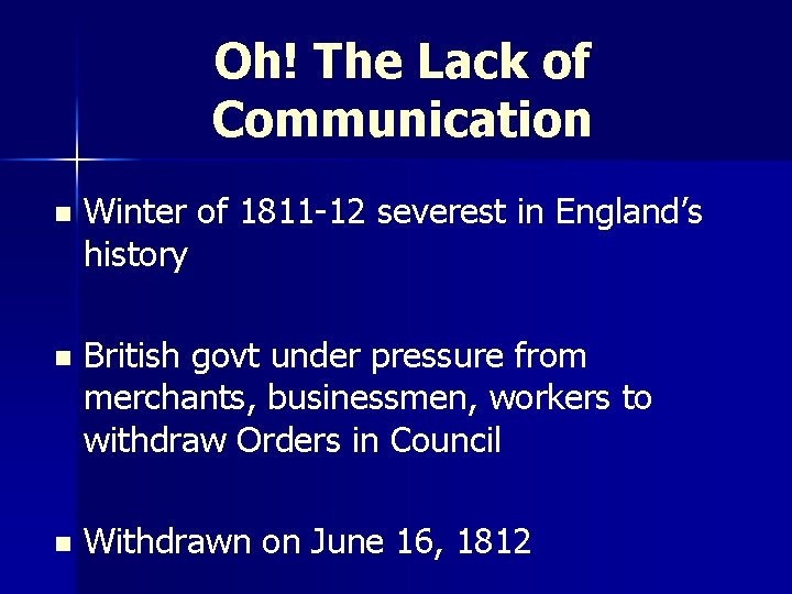 Oh! The Lack of Communication n Winter of 1811 -12 severest in England’s history