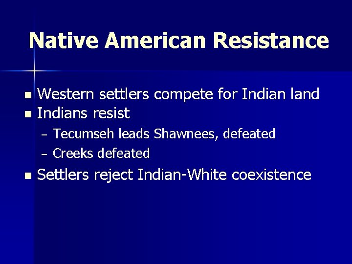 Native American Resistance Western settlers compete for Indian land n Indians resist n –