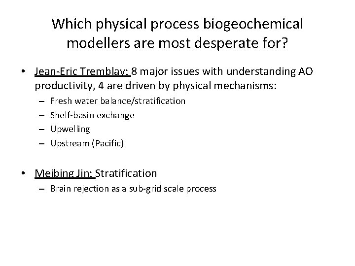 Which physical process biogeochemical modellers are most desperate for? • Jean-Eric Tremblay: 8 major