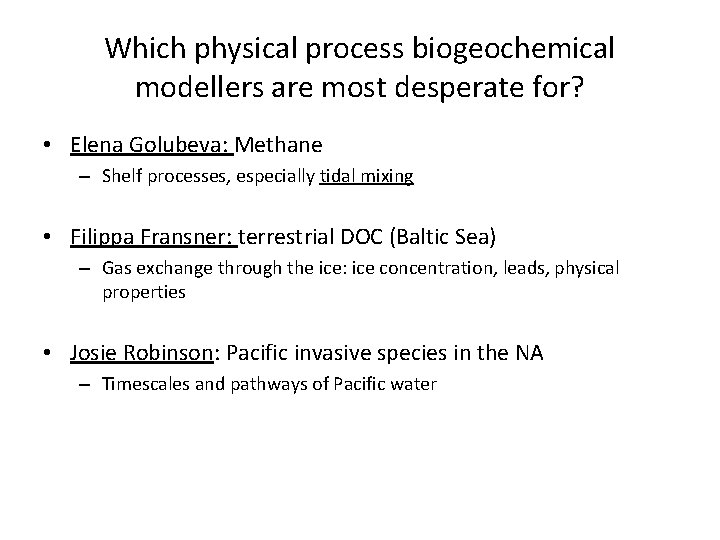 Which physical process biogeochemical modellers are most desperate for? • Elena Golubeva: Methane –