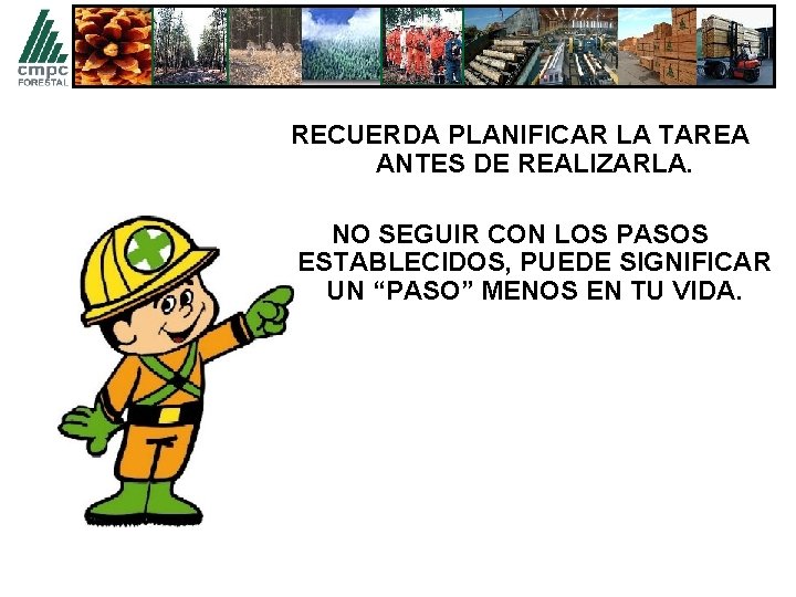 RECUERDA PLANIFICAR LA TAREA ANTES DE REALIZARLA. NO SEGUIR CON LOS PASOS ESTABLECIDOS, PUEDE