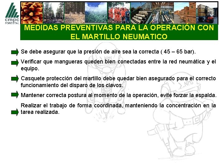 MEDIDAS PREVENTIVAS PARA LA OPERACIÓN CON EL MARTILLO NEUMATICO Se debe asegurar que la