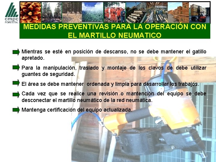 MEDIDAS PREVENTIVAS PARA LA OPERACIÓN CON EL MARTILLO NEUMATICO Mientras se esté en posición