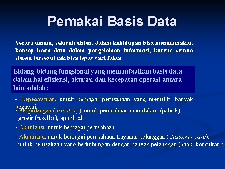 Pemakai Basis Data Secara umum, seluruh sistem dalam kehidupan bisa menggunakan konsep basis data