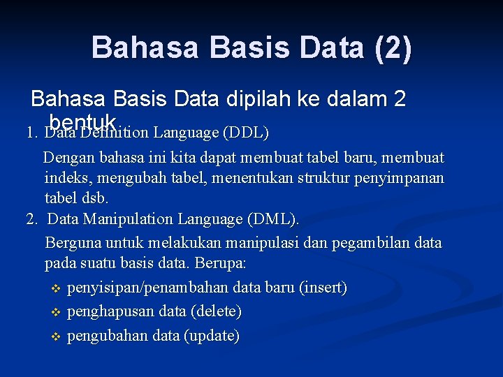 Bahasa Basis Data (2) Bahasa Basis Data dipilah ke dalam 2 bentuk 1. Data