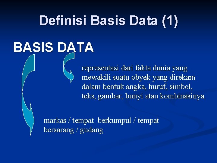 Definisi Basis Data (1) BASIS DATA representasi dari fakta dunia yang mewakili suatu obyek