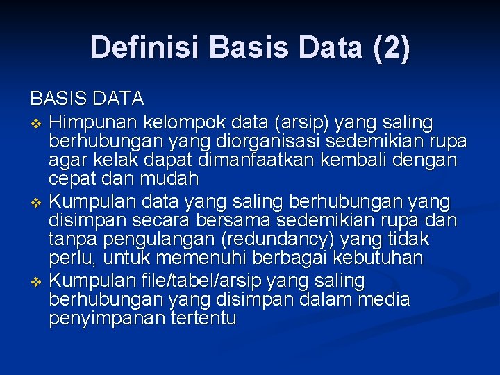 Definisi Basis Data (2) BASIS DATA v Himpunan kelompok data (arsip) yang saling berhubungan