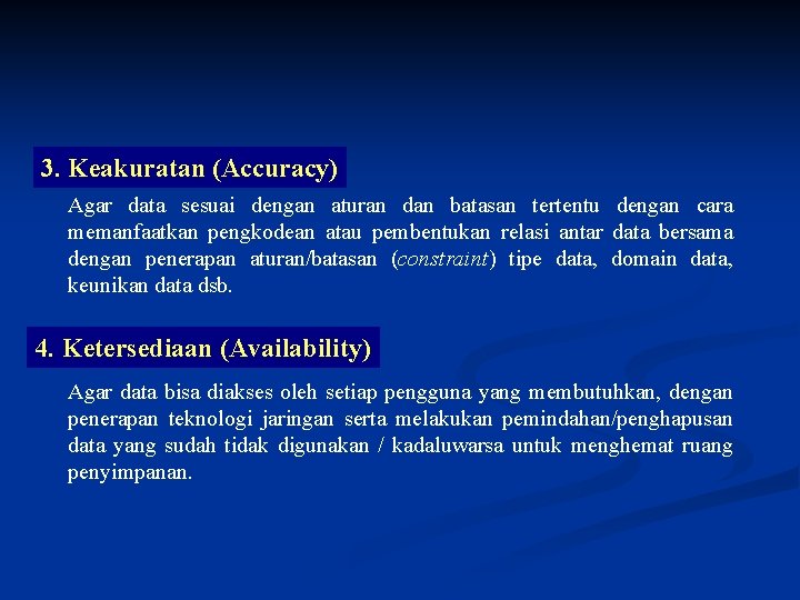 3. Keakuratan (Accuracy) Agar data sesuai dengan aturan dan batasan tertentu dengan cara memanfaatkan