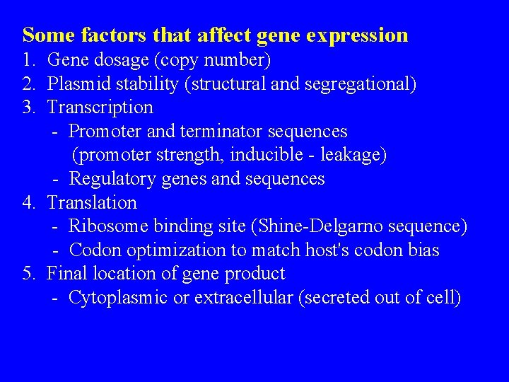 Some factors that affect gene expression 1. Gene dosage (copy number) 2. Plasmid stability