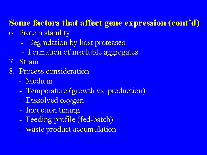 Some factors that affect gene expression (cont’d) 6. Protein stability - Degradation by host