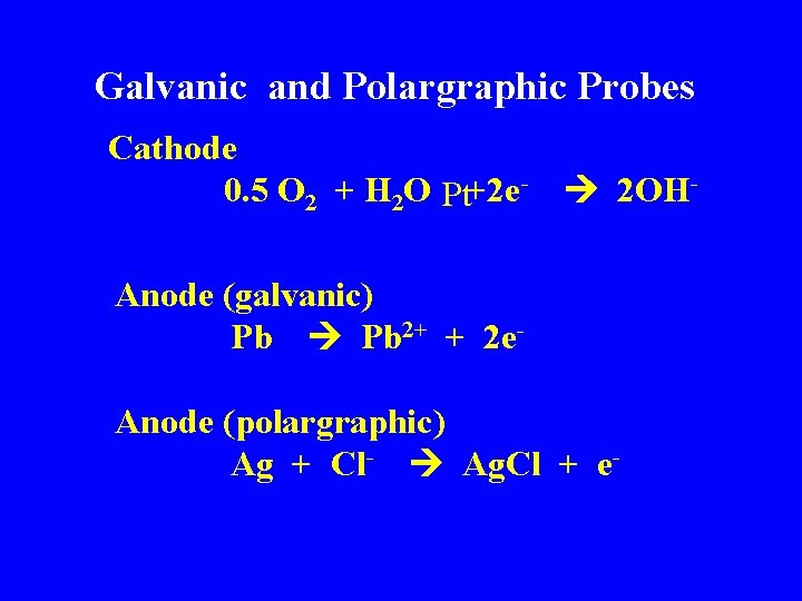 Galvanic and Polargraphic Probes Cathode 0. 5 O 2 + H 2 O Pt+2