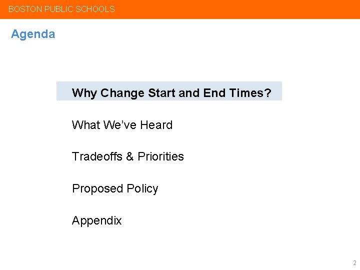 BOSTON PUBLIC SCHOOLS Agenda Why Change Start and End Times? What We’ve Heard Tradeoffs