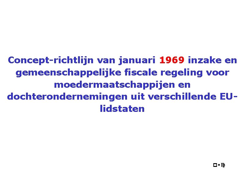 Concept-richtlijn van januari 1969 inzake en gemeenschappelijke fiscale regeling voor moedermaatschappijen en dochterondernemingen uit