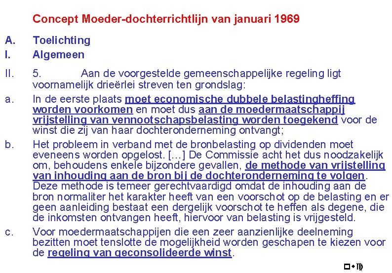 Concept Moeder-dochterrichtlijn van januari 1969 A. I. Toelichting Algemeen II. 5. Aan de voorgestelde
