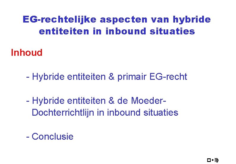 EG-rechtelijke aspecten van hybride entiteiten in inbound situaties Inhoud - Hybride entiteiten & primair