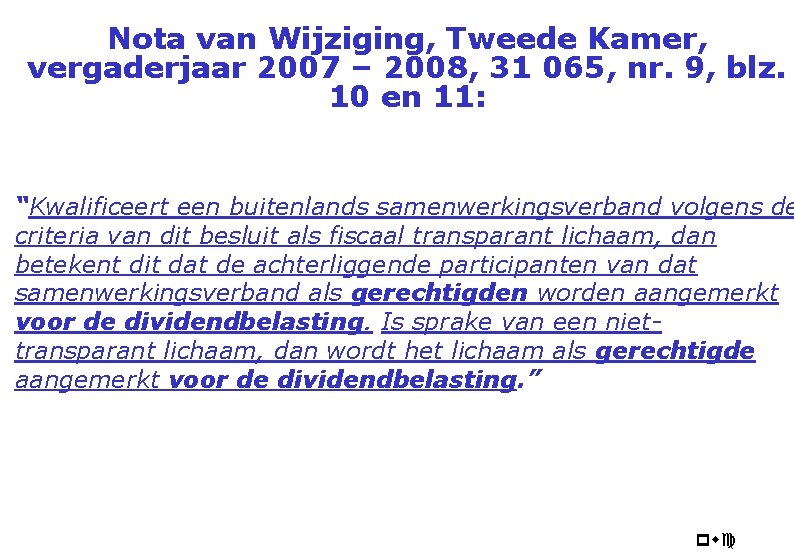 Nota van Wijziging, Tweede Kamer, vergaderjaar 2007 – 2008, 31 065, nr. 9, blz.