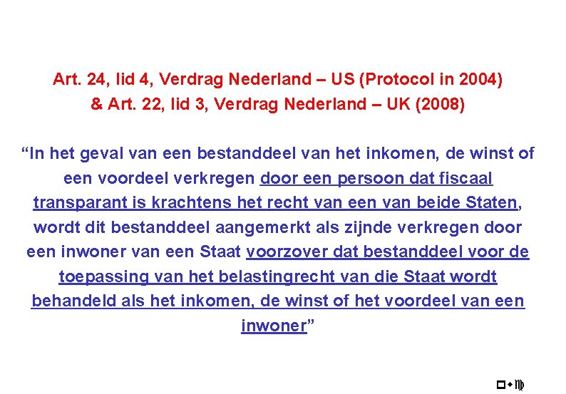 Art. 24, lid 4, Verdrag Nederland – US (Protocol in 2004) & Art. 22,