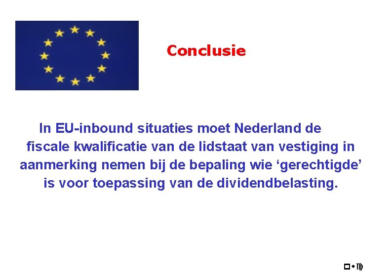 Conclusie In EU-inbound situaties moet Nederland de fiscale kwalificatie van de lidstaat van vestiging
