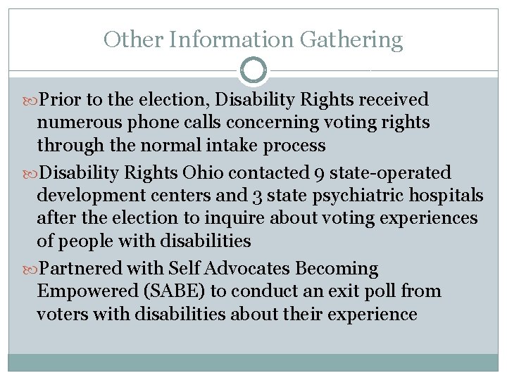 Other Information Gathering Prior to the election, Disability Rights received numerous phone calls concerning