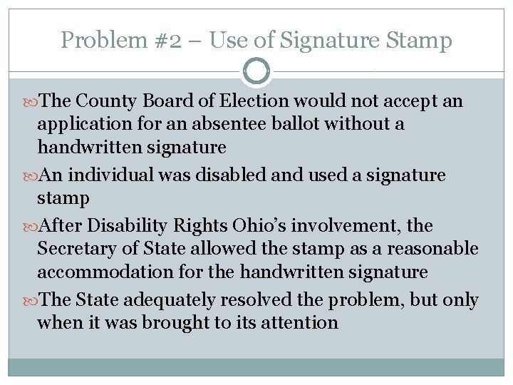 Problem #2 – Use of Signature Stamp The County Board of Election would not