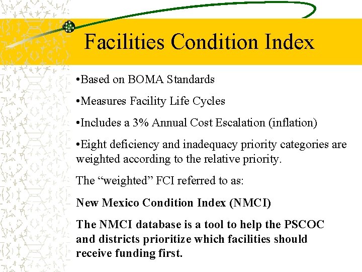 Facilities Condition Index • Based on BOMA Standards • Measures Facility Life Cycles •