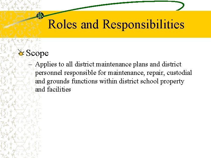 Roles and Responsibilities Scope – Applies to all district maintenance plans and district personnel