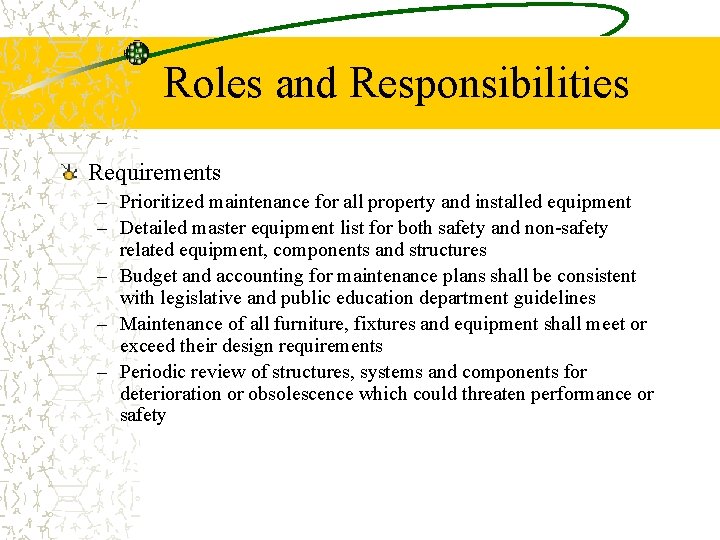 Roles and Responsibilities Requirements – Prioritized maintenance for all property and installed equipment –