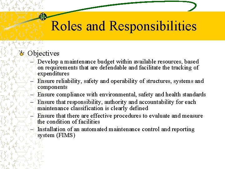 Roles and Responsibilities Objectives – Develop a maintenance budget within available resources, based on