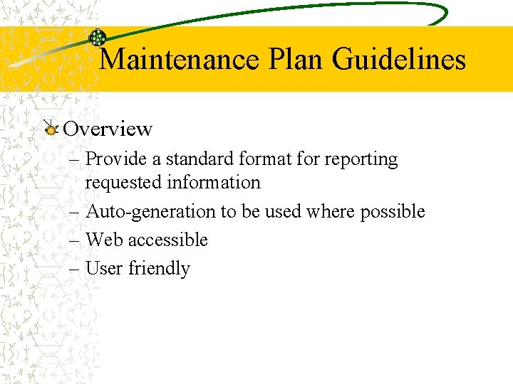 Maintenance Plan Guidelines Overview – Provide a standard format for reporting requested information –