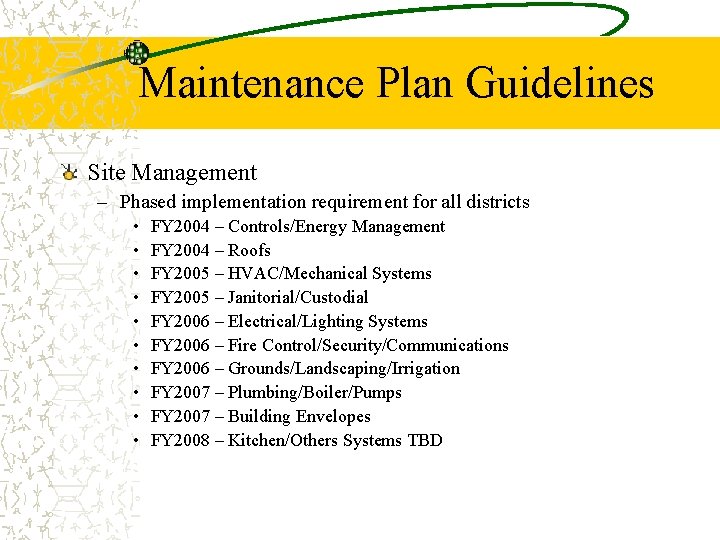 Maintenance Plan Guidelines Site Management – Phased implementation requirement for all districts • •