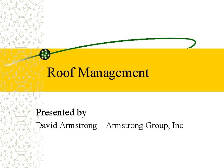 Roof Management Presented by David Armstrong Group, Inc 