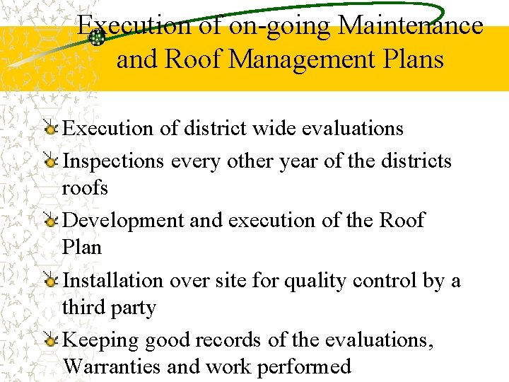 Execution of on-going Maintenance and Roof Management Plans Execution of district wide evaluations Inspections