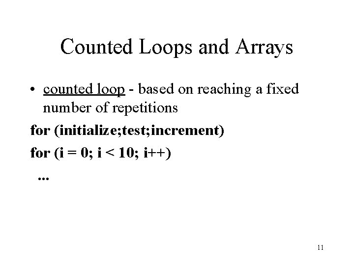 Counted Loops and Arrays • counted loop - based on reaching a fixed number Counted Loops and Arrays • counted loop - based on reaching a fixed number