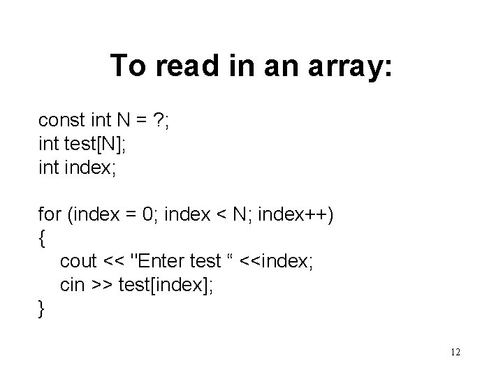 To read in an array: const int N = ? ; int test[N]; int