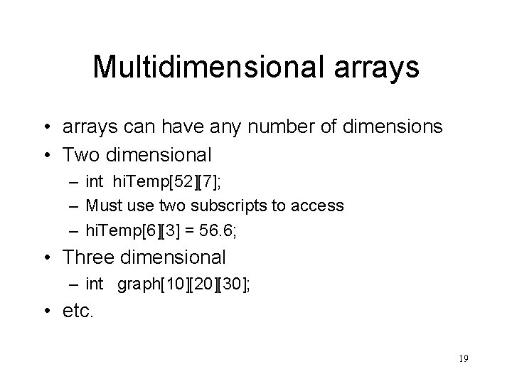 Multidimensional arrays • arrays can have any number of dimensions • Two dimensional – Multidimensional arrays • arrays can have any number of dimensions • Two dimensional –