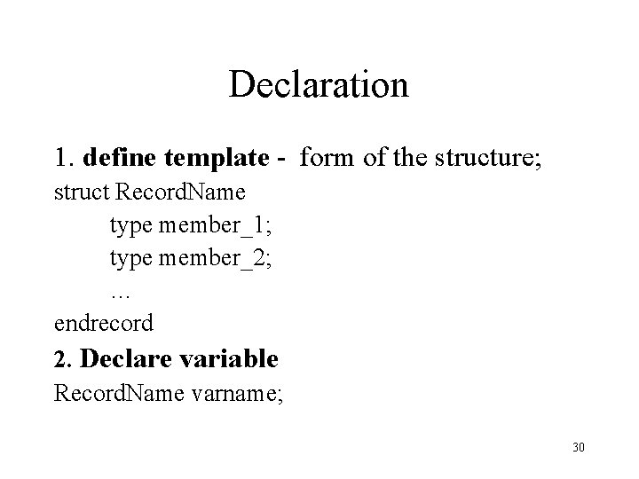 Declaration 1. define template - form of the structure; struct Record. Name type member_1; Declaration 1. define template - form of the structure; struct Record. Name type member_1;