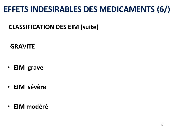 EFFETS INDESIRABLES DES MEDICAMENTS (6/) CLASSIFICATION DES EIM (suite) GRAVITE • EIM grave •