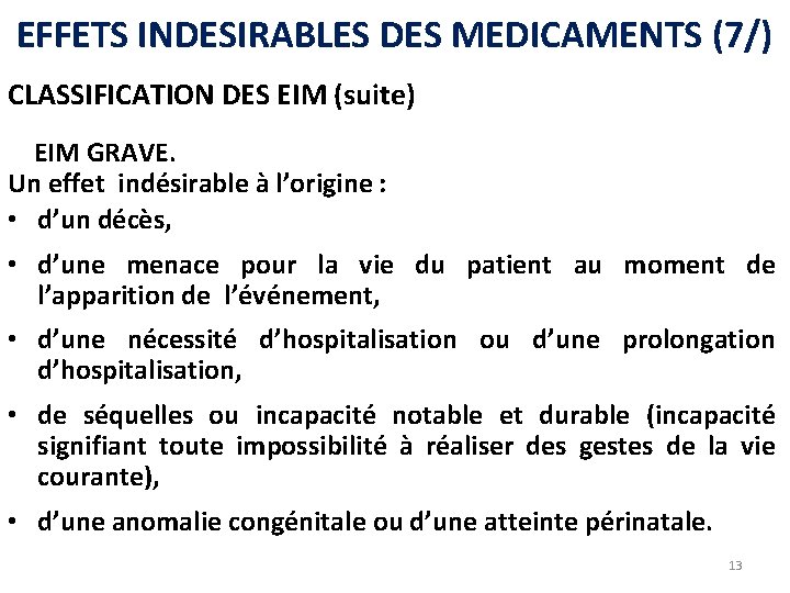 EFFETS INDESIRABLES DES MEDICAMENTS (7/) CLASSIFICATION DES EIM (suite) EIM GRAVE. Un effet indésirable