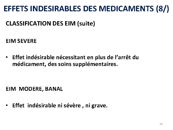EFFETS INDESIRABLES DES MEDICAMENTS (8/) CLASSIFICATION DES EIM (suite) EIM SEVERE • Effet indésirable