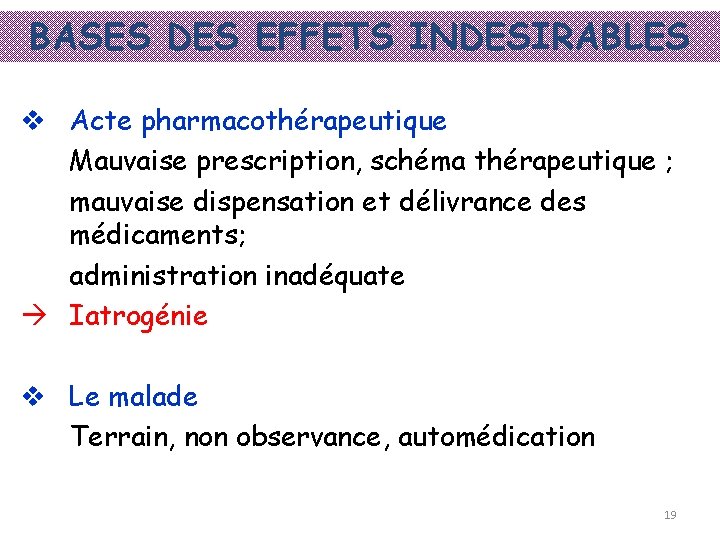 BASES DES EFFETS INDESIRABLES v Acte pharmacothérapeutique Mauvaise prescription, schéma thérapeutique ; mauvaise dispensation