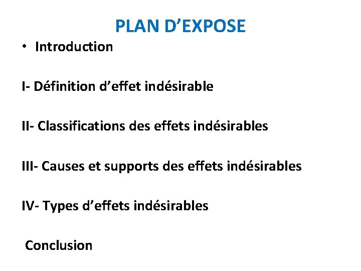  • Introduction PLAN D’EXPOSE I- Définition d’effet indésirable II- Classifications des effets indésirables