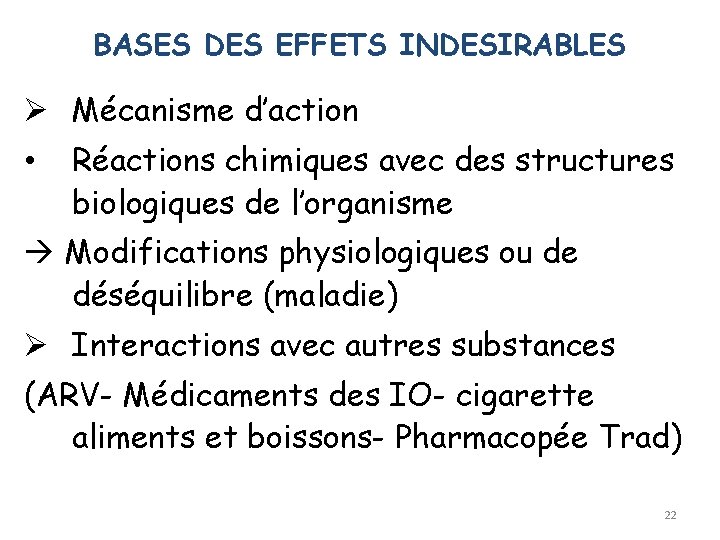 BASES DES EFFETS INDESIRABLES Ø Mécanisme d’action • Réactions chimiques avec des structures biologiques